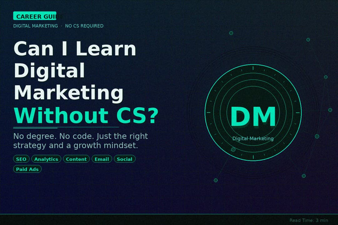  Can I Learn Digital Marketing Without a Computer Science Background? Yes.
